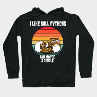 I Like Ball Pythons...and MAYBE 3 People Hoodie